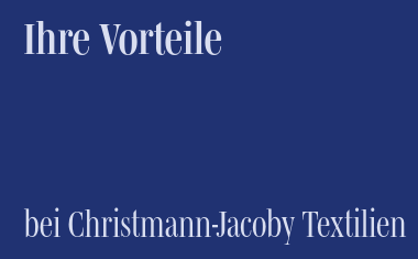 Ihre Vorteile bei Christmann-Jacoby Textilien