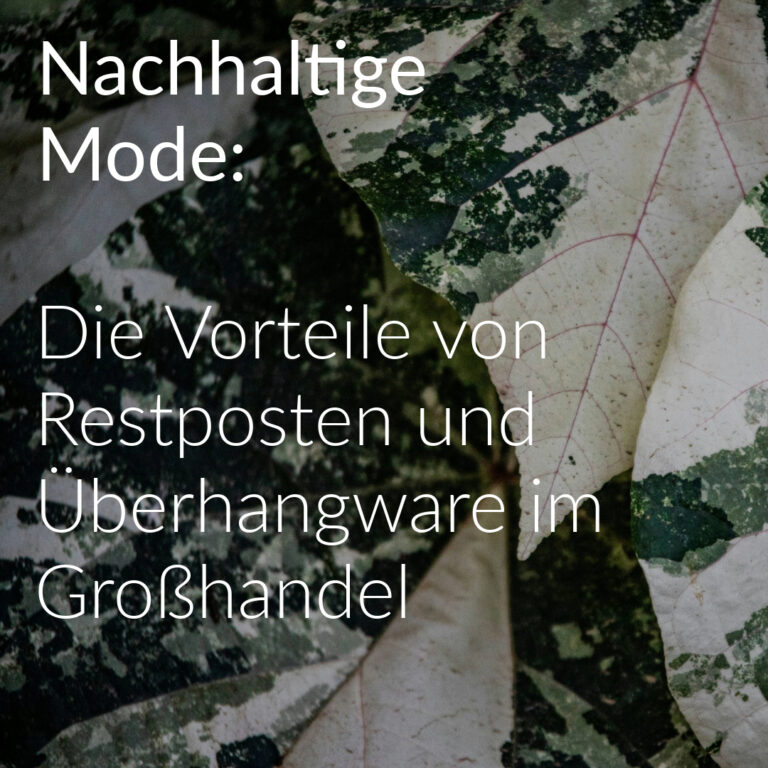 Nachhaltige Mode und ihre Vorteile durch Restposten und Überhangware im Großhandel